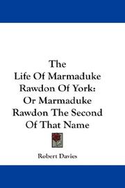 Cover of: The Life Of Marmaduke Rawdon Of York by Robert Davies, Robert Davies