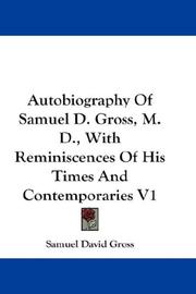 Cover of: Autobiography Of Samuel D. Gross, M.D., With Reminiscences Of His Times And Contemporaries V1 by Samuel D. Gross