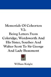 Cover of: Memorials Of Coleorton V2: Being Letters From Coleridge, Wordsworth And His Sister, Southey And Walter Scott To Sir George And Lady Beaumont
