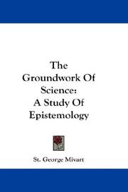 Cover of: The Groundwork Of Science by St. George Jackson Mivart, St. George Jackson Mivart