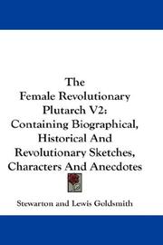 Cover of: The Female Revolutionary Plutarch V2: Containing Biographical, Historical And Revolutionary Sketches, Characters And Anecdotes