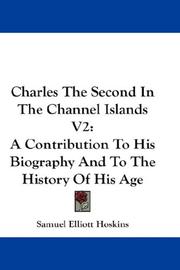 Cover of: Charles The Second In The Channel Islands V2: A Contribution To His Biography And To The History Of His Age