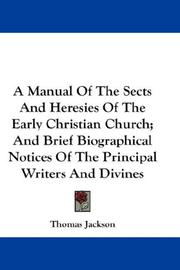 Cover of: A Manual Of The Sects And Heresies Of The Early Christian Church; And Brief Biographical Notices Of The Principal Writers And Divines