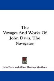 Cover of: The Voyages And Works Of John Davis, The Navigator by John Davis, John Davis