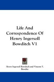 Cover of: Life And Correspondence Of Henry Ingersoll Bowditch V1