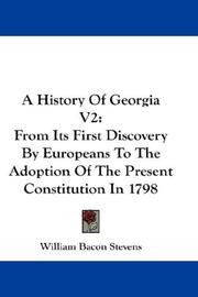 Cover of: A History Of Georgia V2: From Its First Discovery By Europeans To The Adoption Of The Present Constitution In 1798