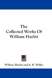 Cover of: The Collected Works Of William Hazlitt by William Hazlitt