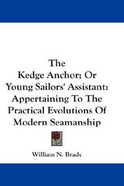 Cover of: The Kedge Anchor; Or Young Sailors' Assistant by William N. Brady, William N. Brady