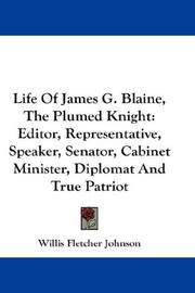 Cover of: Life Of James G. Blaine, The Plumed Knight by Willis Fletcher Johnson