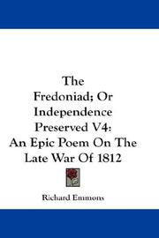 Cover of: The Fredoniad; Or Independence Preserved V4: An Epic Poem On The Late War Of 1812