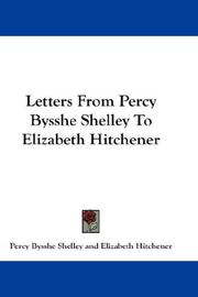 Cover of: Letters From Percy Bysshe Shelley To Elizabeth Hitchener by Percy Bysshe Shelley, Elizabeth Hitchener