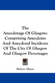 Cover of: The Anecdotage Of Glasgow | Robert Alison
