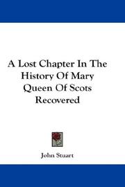 Cover of: A Lost Chapter In The History Of Mary Queen Of Scots Recovered