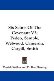 Cover of: Six Saints Of The Covenant V2: Peden, Semple, Welwood, Cameron, Cargill, Smith