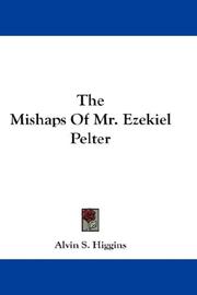 The Mishaps Of Mr. Ezekiel Pelter by Alvin S. Higgins