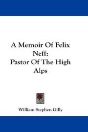 Cover of: A Memoir Of Felix Neff: Pastor Of The High Alps