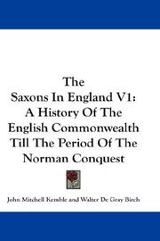 Cover of: The Saxons In England V1: A History Of The English Commonwealth Till The Period Of The Norman Conquest
