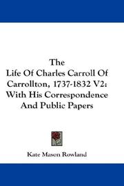 Cover of: The Life Of Charles Carroll Of Carrollton, 1737-1832 V2 | Kate Mason Rowland