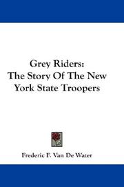 Cover of: Grey Riders: The Story Of The New York State Troopers