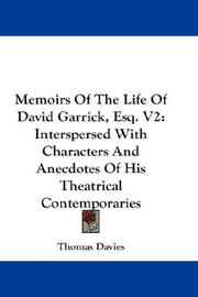 Cover of: Memoirs Of The Life Of David Garrick, Esq. V2: Interspersed With Characters And Anecdotes Of His Theatrical Contemporaries