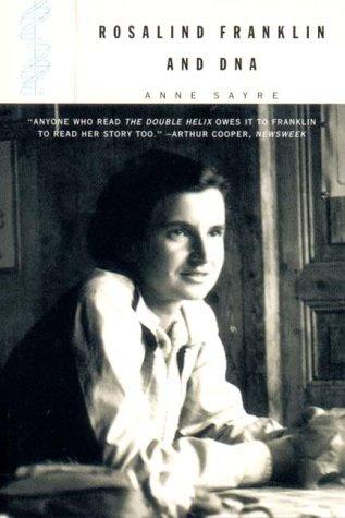 Rosalind Franklin and DNA by Anne Sayre, Anne Sayre