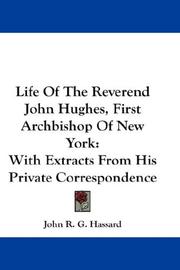 Cover of: Life Of The Reverend John Hughes, First Archbishop Of New York: With Extracts From His Private Correspondence