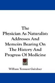 Cover of: The Physician As Naturalist: Addresses And Memoirs Bearing On The History And Progress Of Medicine