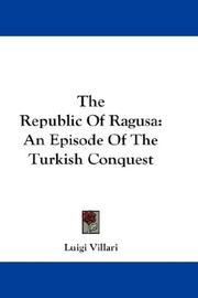 Cover of: The Republic Of Ragusa: An Episode Of The Turkish Conquest