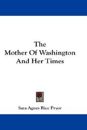 The mother of Washington and her times by Sara Agnes Rice Pryor