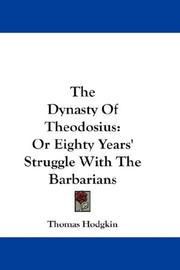 Cover of: The Dynasty Of Theodosius: Or Eighty Years' Struggle With The Barbarians