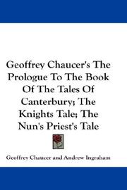 Cover of: Geoffrey Chaucer's The Prologue To The Book Of The Tales Of Canterbury; The Knights Tale; The Nun's Priest's Tale