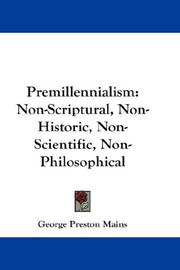 Cover of: Premillennialism: Non-Scriptural, Non-Historic, Non-Scientific, Non-Philosophical