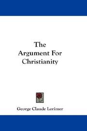 Cover of: The Argument For Christianity by George Claude Lorimer, George Claude Lorimer