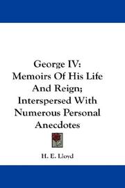 Cover of: George IV: Memoirs Of His Life And Reign; Interspersed With Numerous Personal Anecdotes
