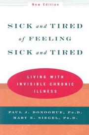 Cover of: Sick and tired of feeling sick and tired: living with invisible chronic illness