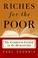 Cover of: Riches for the Poor