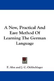 Cover of: A New, Practical And Easy Method Of Learning The German Language by Franz Ahn