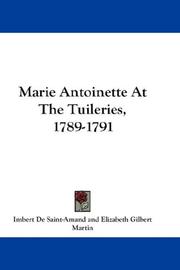 Cover of: Marie Antoinette At The Tuileries, 1789-1791 | Arthur LГ©on Imbert de Saint-Amand