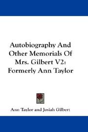 Cover of: Autobiography And Other Memorials Of Mrs. Gilbert V2: Formerly Ann Taylor