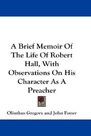 Cover of: A Brief Memoir Of The Life Of Robert Hall, With Observations On His Character As A Preacher