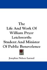 The Life And Work Of William Pryor Letchworth by Josephus Nelson Larned