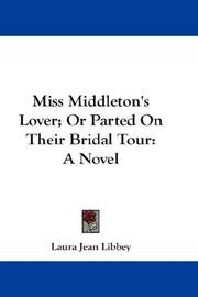 Cover of: Miss Middleton's Lover; Or Parted On Their Bridal Tour: A Novel