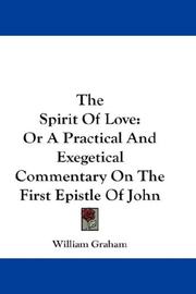 Cover of: The Spirit Of Love: Or A Practical And Exegetical Commentary On The First Epistle Of John