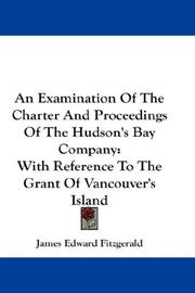 An examination of the charter and proceedings of the Hudson's Bay company by James Edward Fitzgerald