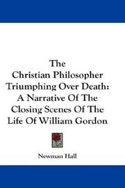 The Christian philosopher triumphing over death by Newman Hall