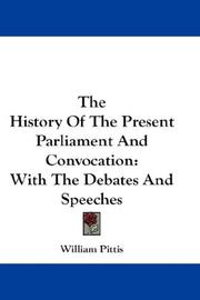 The History Of The Present Parliament And Convocation by William Pittis