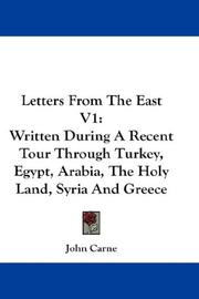 Cover of: Letters From The East V1: Written During A Recent Tour Through Turkey, Egypt, Arabia, The Holy Land, Syria And Greece