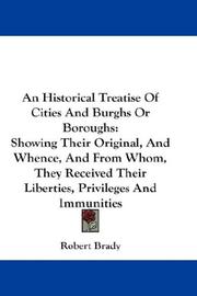 Cover of: An Historical Treatise Of Cities And Burghs Or Boroughs | Robert Brady