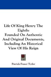 Cover of: Life Of King Henry The Eighth by Patrick Fraser Tytler