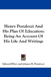 Cover of: Henry Pestalozzi And His Plan Of Education: Being An Account Of His Life And Writings